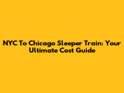 NYC To Chicago Sleeper Train: Your Ultimate Cost Guide