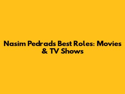 Nasim Pedrad's Best Roles: Movies & TV Shows