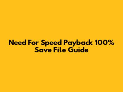 Need For Speed Payback 100% Save File Guide