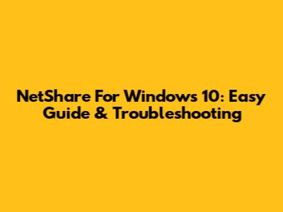 NetShare For Windows 10: Easy Guide & Troubleshooting