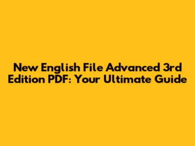 New English File Advanced 3rd Edition PDF: Your Ultimate Guide
