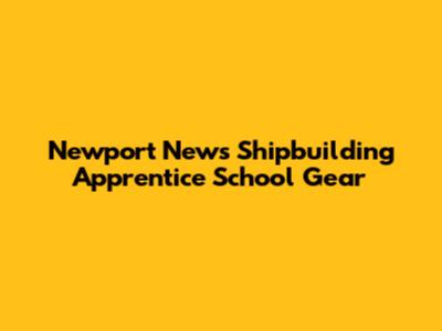 Newport News Shipbuilding Apprentice School Gear