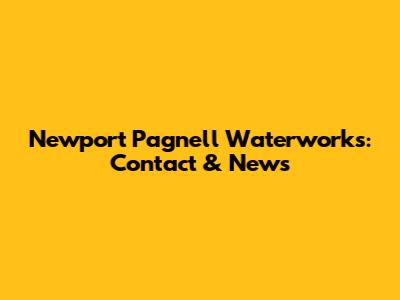 Newport Pagnell Waterworks: Contact & News