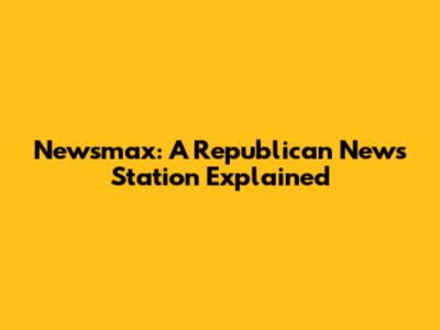 Newsmax: A Republican News Station Explained