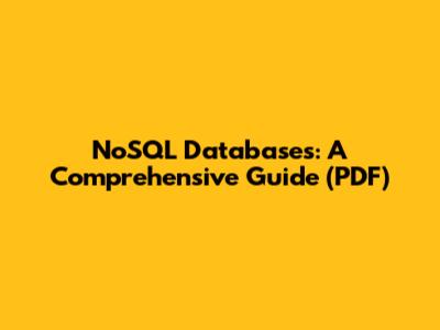 NoSQL Databases: A Comprehensive Guide (PDF)