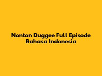 Nonton Duggee Full Episode Bahasa Indonesia