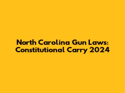 North Carolina Gun Laws: Constitutional Carry 2024