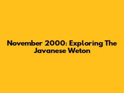 November 2000: Exploring The Javanese Weton