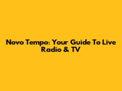 Novo Tempo: Your Guide To Live Radio & TV