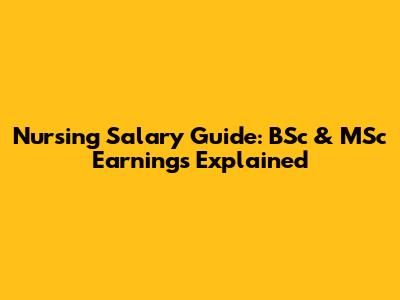 Nursing Salary Guide: BSc & MSc Earnings Explained