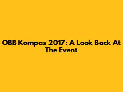 OBB Kompas 2017: A Look Back At The Event