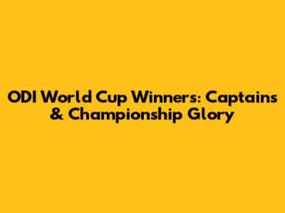 ODI World Cup Winners: Captains & Championship Glory