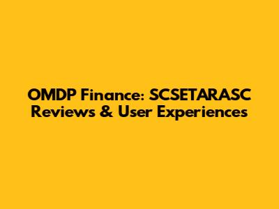 OMDP Finance: SCSETARASC Reviews & User Experiences