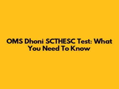 OMS Dhoni SCTHESC Test: What You Need To Know