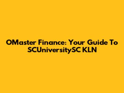 OMaster Finance: Your Guide To SCUniversitySC KLN