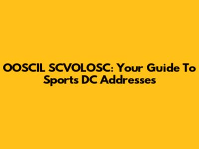 OOSCIL SCVOLOSC: Your Guide To Sports DC Addresses