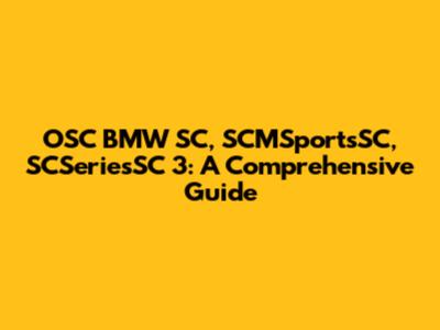 OSC BMW SC, SCMSportsSC, SCSeriesSC 3: A Comprehensive Guide
