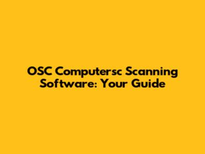 OSC Computersc Scanning Software: Your Guide