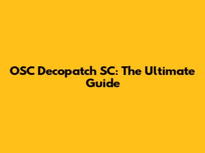OSC Decopatch SC: The Ultimate Guide
