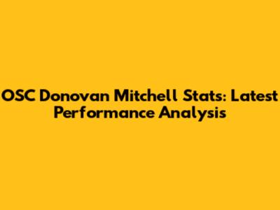 OSC Donovan Mitchell Stats: Latest Performance Analysis