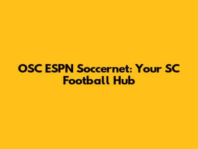 OSC ESPN Soccernet: Your SC Football Hub