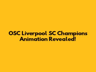 OSC Liverpool SC Champions Animation Revealed!