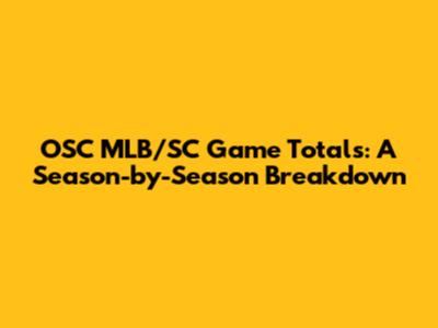 OSC MLB/SC Game Totals: A Season-by-Season Breakdown