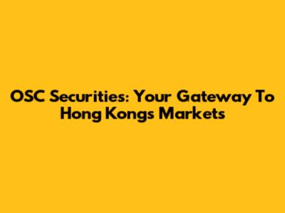 OSC Securities: Your Gateway To Hong Kong's Markets