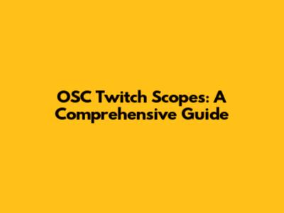 OSC Twitch Scopes: A Comprehensive Guide