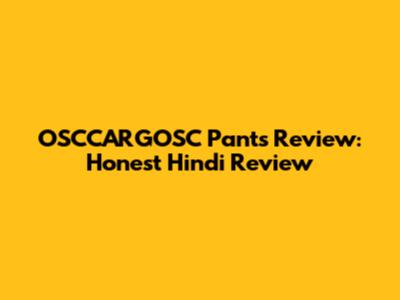 OSCCARGOSC Pants Review: Honest Hindi Review