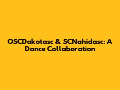 OSCDakotasc & SCNahidasc: A Dance Collaboration