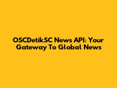 OSCDetikSC News API: Your Gateway To Global News