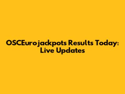 OSCEurojackpots Results Today: Live Updates