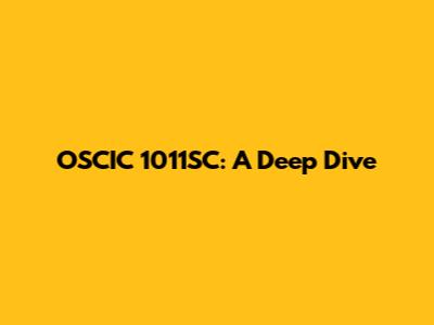 OSCIC 1011SC: A Deep Dive