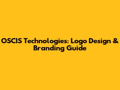 OSCIS Technologies: Logo Design & Branding Guide