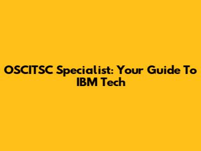 OSCITSC Specialist: Your Guide To IBM Tech