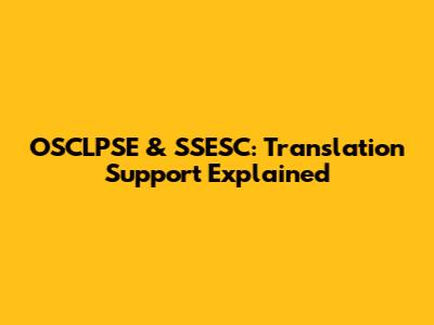 OSCLPSE & SSESC: Translation Support Explained