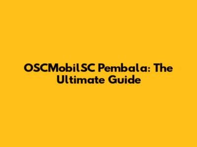 OSCMobilSC Pembala: The Ultimate Guide