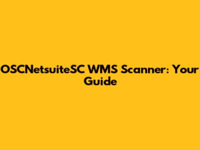 OSCNetsuiteSC WMS Scanner: Your Guide