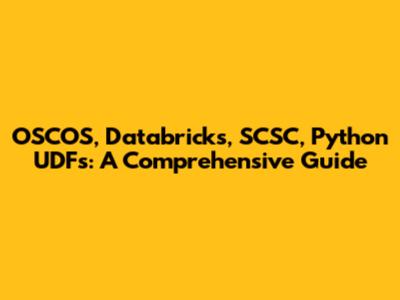OSCOS, Databricks, SCSC, Python UDFs: A Comprehensive Guide