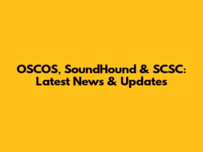 OSCOS, SoundHound & SCSC: Latest News & Updates