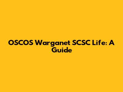 OSCOS Warganet SCSC Life: A Guide