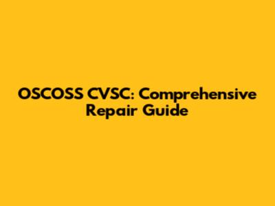 OSCOSS CVSC: Comprehensive Repair Guide