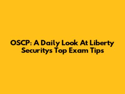 OSCP: A Daily Look At Liberty Security's Top Exam Tips