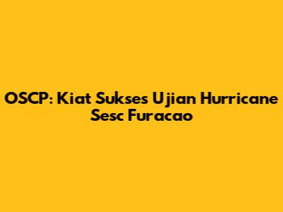 OSCP: Kiat Sukses Ujian Hurricane Sesc Furacao