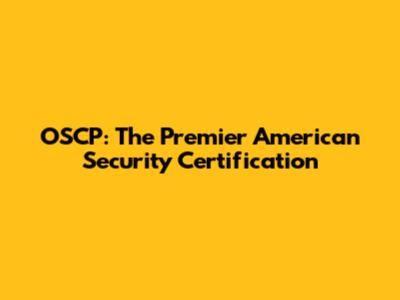 OSCP: The Premier American Security Certification