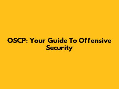 OSCP: Your Guide To Offensive Security