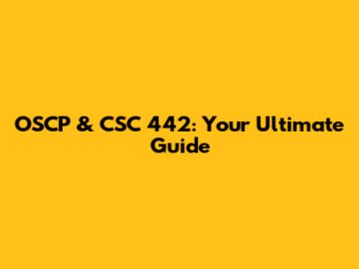 OSCP & CSC 442: Your Ultimate Guide