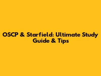 OSCP & Starfield: Ultimate Study Guide & Tips
