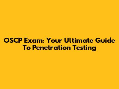 OSCP Exam: Your Ultimate Guide To Penetration Testing